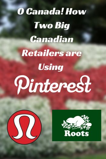 How to Great Canadian Retailers are Using Pinterest for their business. By Vincent Ng of MCNGMarketing.com