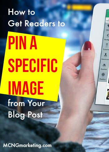 How to Get Readers to Pin a Specific Image from Your Blog Post. A step by step guide by Vincent Ng of MCNGMarketing.com