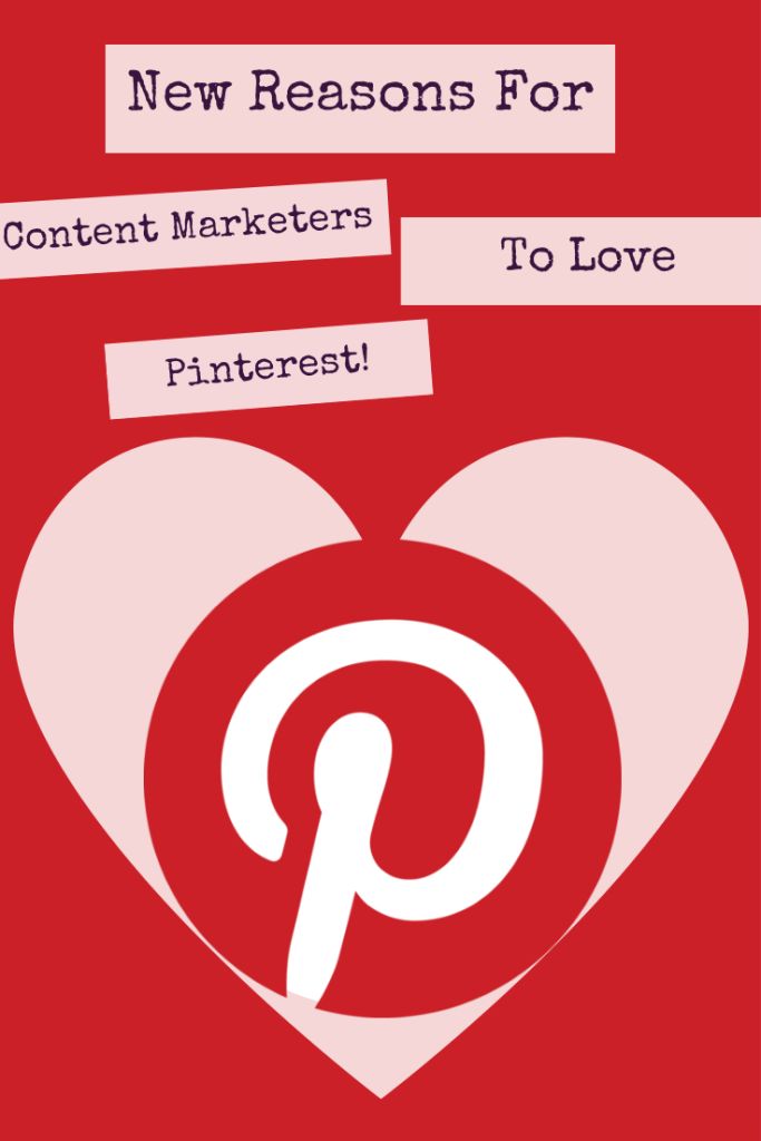 New Reasons for Content Marketers to Love Pinterest