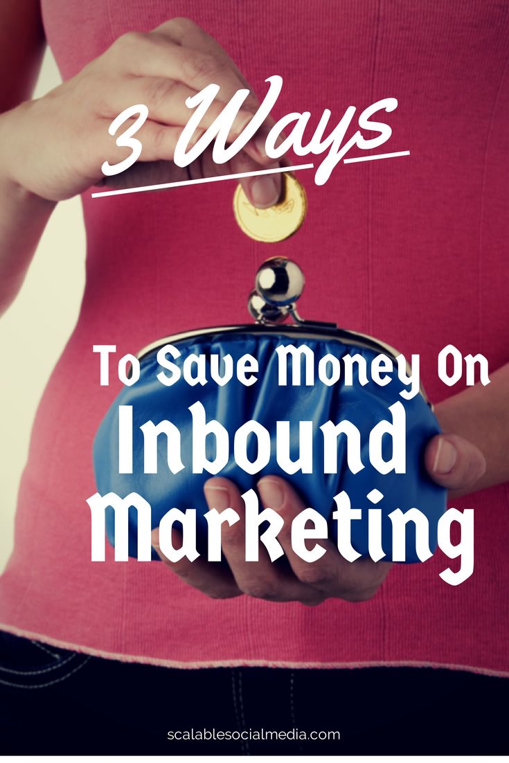 3 Ways to Save Money on Inbound Marketing via @scalablesocial http://scalablesocialmedia.com/2014/07/save-money-marketing/