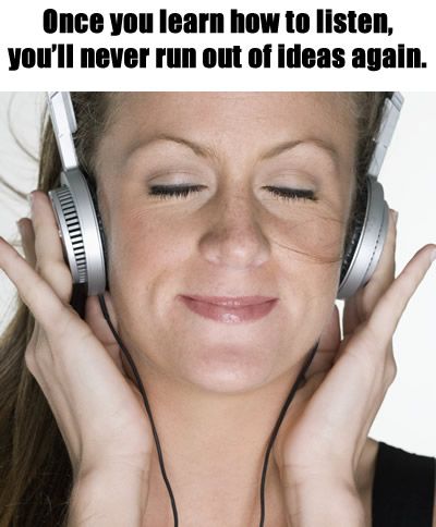Once you learn how to listen, you&rsquo;ll never run out of ideas again. Lady with headphones. http://scalablesocialmedia.com/?p=2369